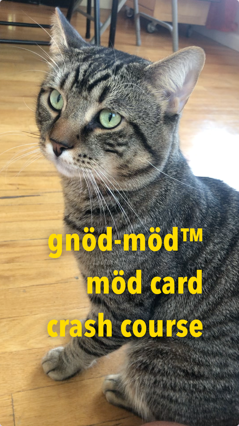 It's a gnöd-möd™ möd card overview!